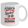 I Never Dreamed To Be A Spoiled Wife Of A Grumpy Old Husband Mug Coffee Mug | Teecentury.com