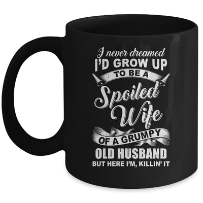 I Never Dreamed To Be A Spoiled Wife Of Grumpy Old Husband Mug Coffee Mug | Teecentury.com