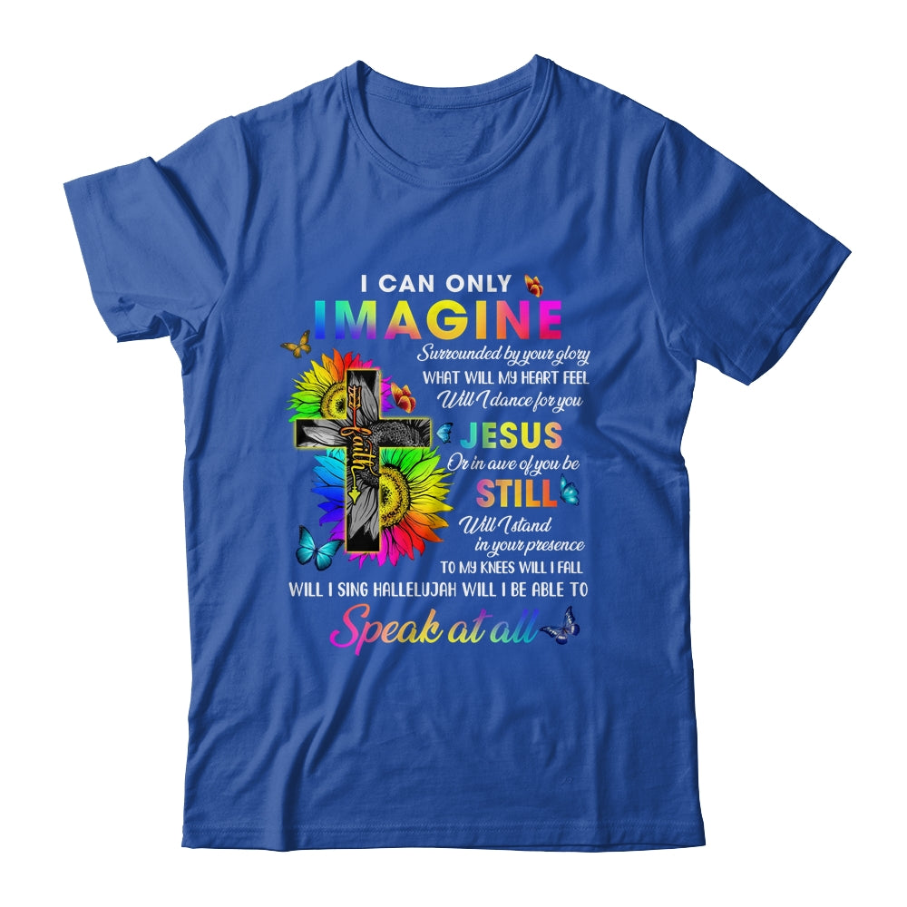 I Only Can Imagine Faith Christian Faith Jesus God Lover T-Shirt & Hoodie | Teecentury.com