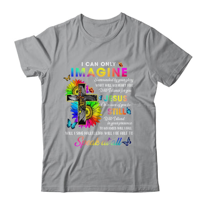 I Only Can Imagine Faith Christian Faith Jesus God Lover T-Shirt & Hoodie | Teecentury.com