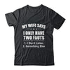 I Only Have Two Faults Funny Husband Shirt & Hoodie | teecentury