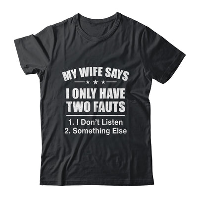 I Only Have Two Faults Funny Husband Shirt & Hoodie | teecentury