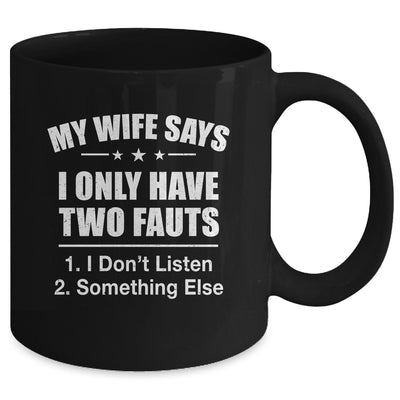 I Only Have Two Faults Funny Husband Mug | teecentury