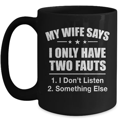 I Only Have Two Faults Funny Husband Mug | teecentury