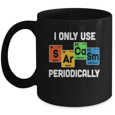 I Only Use Sarcasm Periodically Funny Sarcastic Chemist Mug Coffee Mug | Teecentury.com