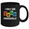 I Only Use Sarcasm Periodically Funny Sarcastic Chemist Mug Coffee Mug | Teecentury.com