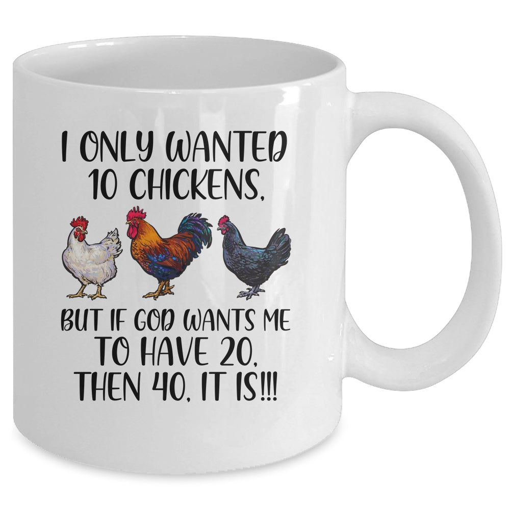 I Only Wanted 10 Chickens Chicken Lover Peckers Women Mug Coffee Mug | Teecentury.com