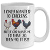 I Only Wanted 10 Chickens Chicken Lover Peckers Women Mug Coffee Mug | Teecentury.com