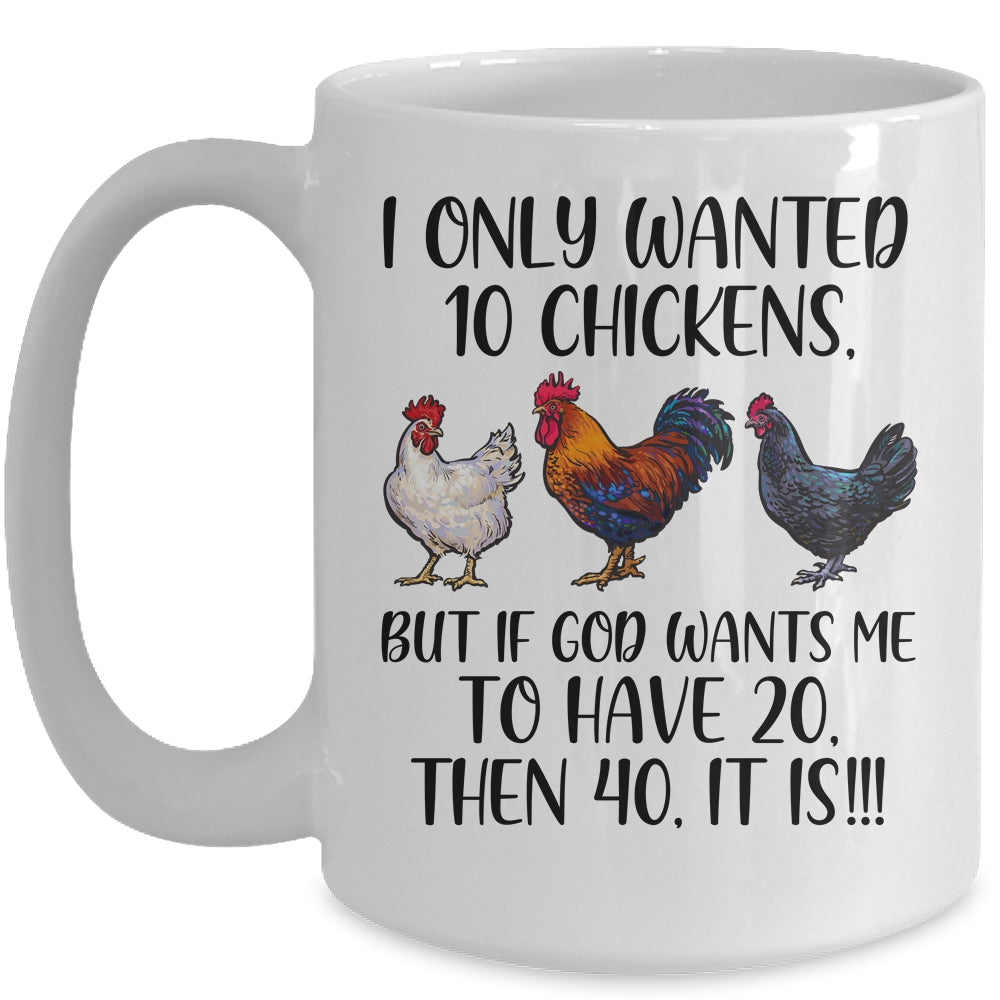 I Only Wanted 10 Chickens Chicken Lover Peckers Women Mug Coffee Mug | Teecentury.com