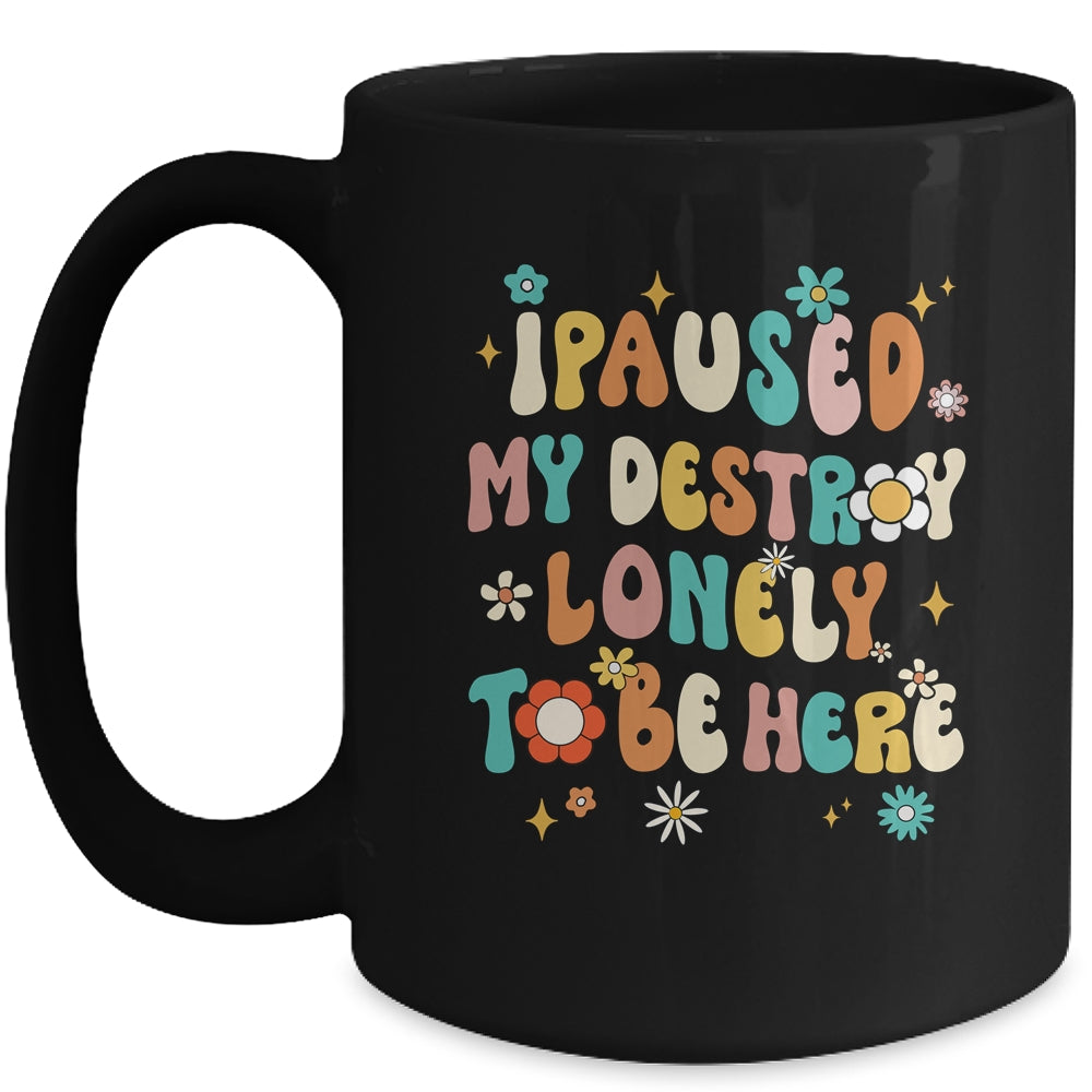 I Paused My Destroy Lonely To Be Here Vintage Groovy Mug | teecentury