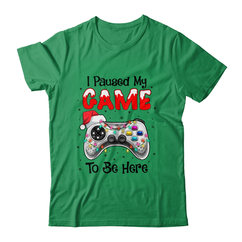 I Paused My Game To Be Here Funny Video Gamer Christmas T-Shirt & Sweatshirt | Teecentury.com