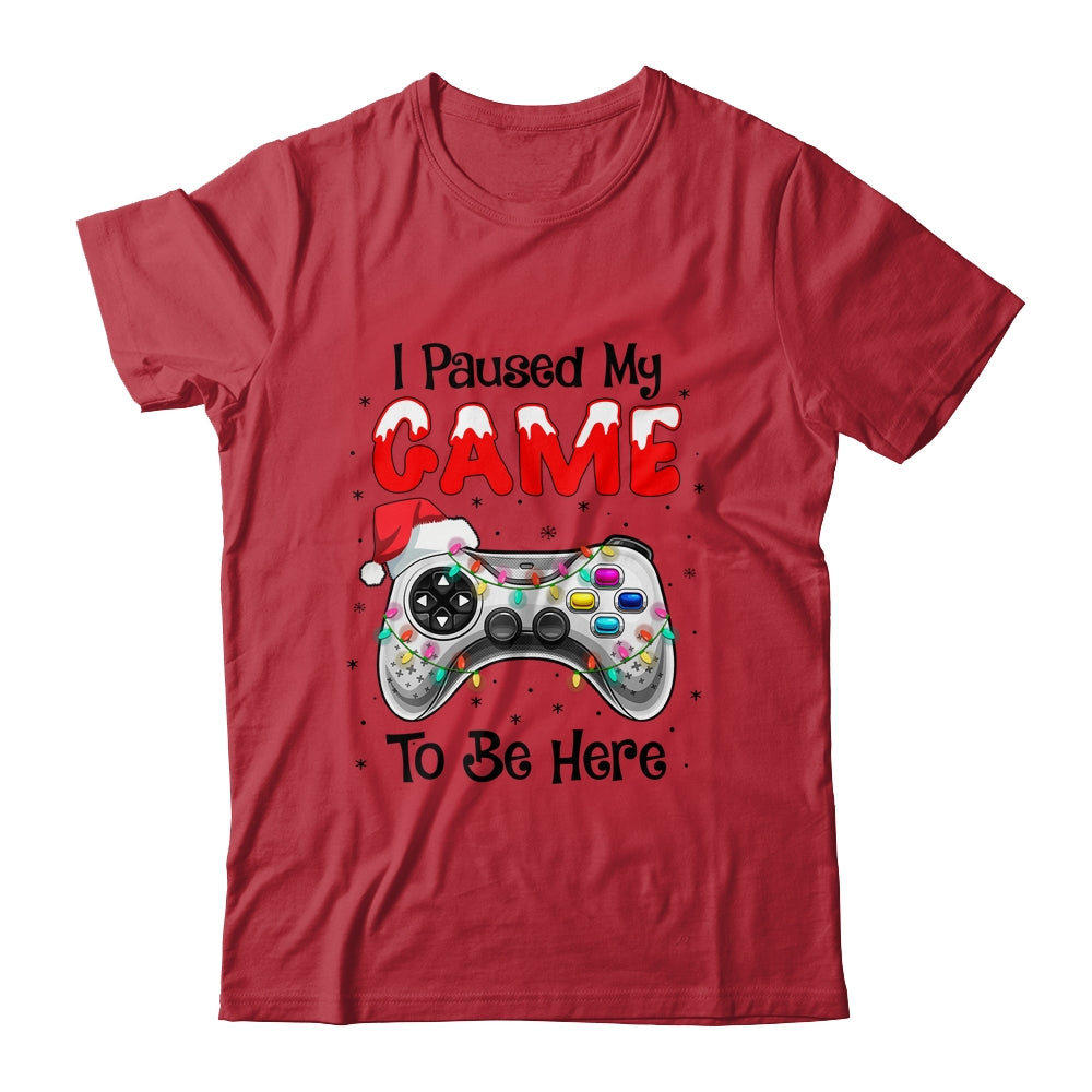 I Paused My Game To Be Here Funny Video Gamer Christmas T-Shirt & Sweatshirt | Teecentury.com