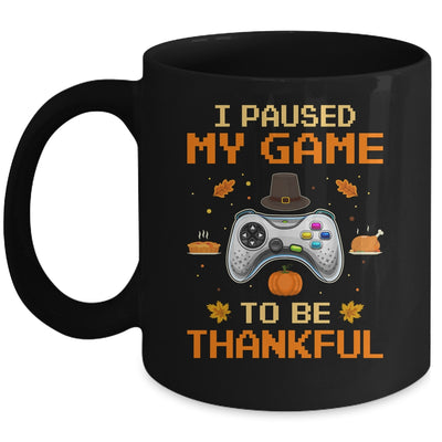 I Paused My Game To Be Thankful Video Gamer Thanksgiving Mug Coffee Mug | Teecentury.com