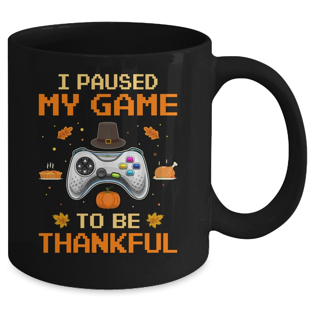 I Paused My Game To Be Thankful Video Gamer Thanksgiving Mug Coffee Mug | Teecentury.com