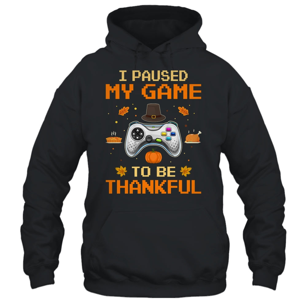 I Paused My Game To Be Thankful Video Gamer Thanksgiving T-Shirt & Hoodie | Teecentury.com