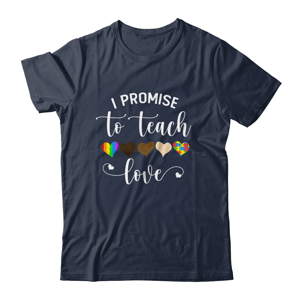 I Promise To Teach Love Cute Teacher Gift T-Shirt & Hoodie | Teecentury.com