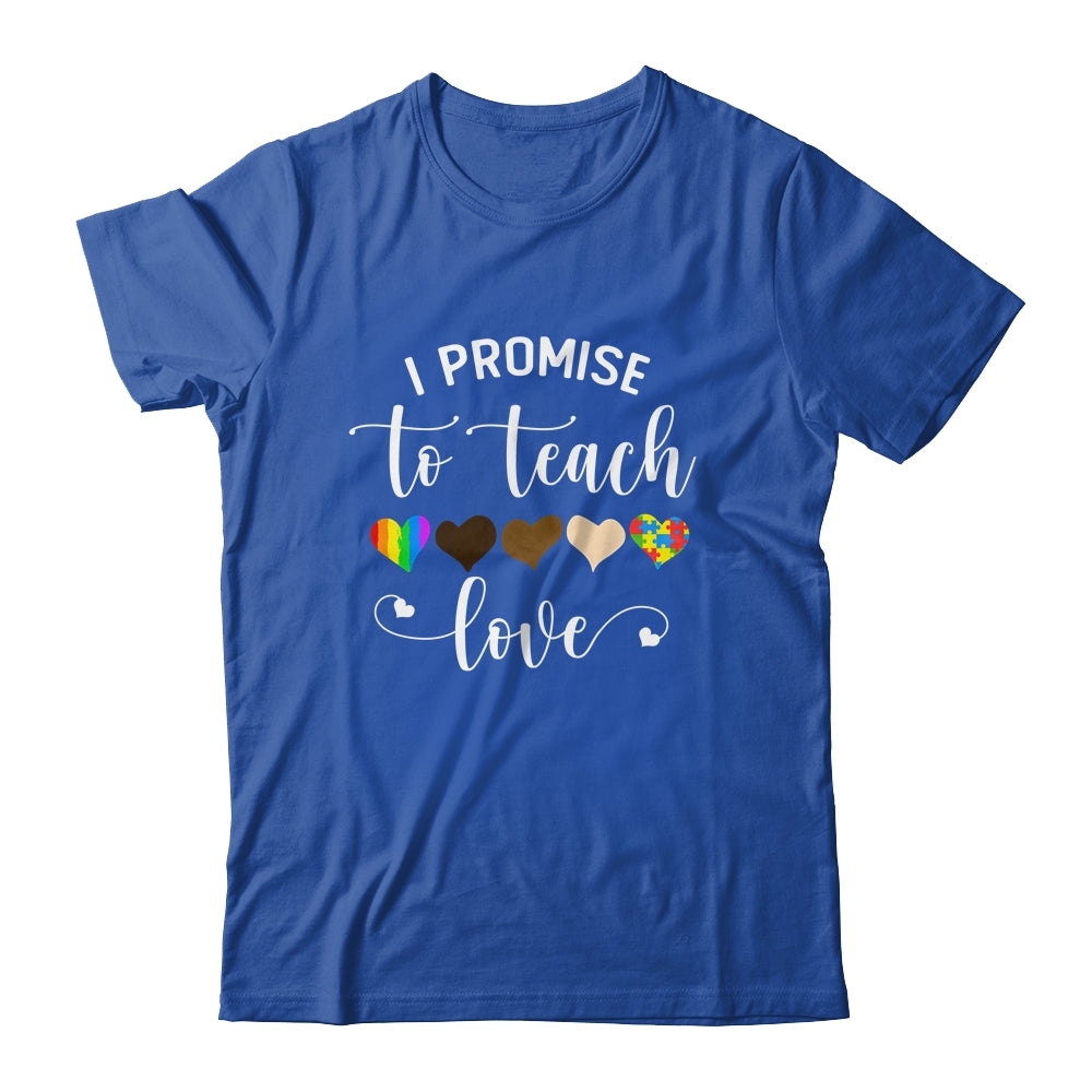 I Promise To Teach Love Cute Teacher Gift T-Shirt & Hoodie | Teecentury.com