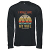 I Really Love It When My Wife Lets Me Go Fishing T-Shirt & Hoodie | Teecentury.com