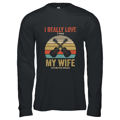 I Really Love It When My Wife Lets Me Play Ukulele T-Shirt & Hoodie | Teecentury.com