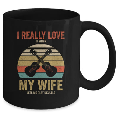 I Really Love It When My Wife Lets Me Play Ukulele Mug Coffee Mug | Teecentury.com