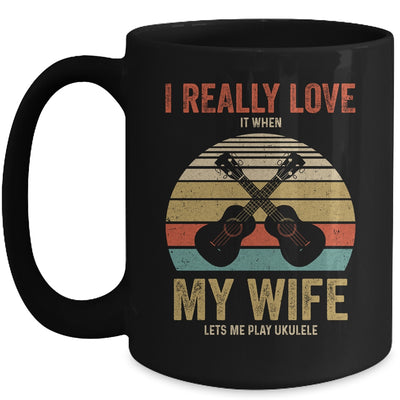 I Really Love It When My Wife Lets Me Play Ukulele Mug Coffee Mug | Teecentury.com