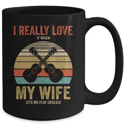 I Really Love It When My Wife Lets Me Play Ukulele Mug Coffee Mug | Teecentury.com