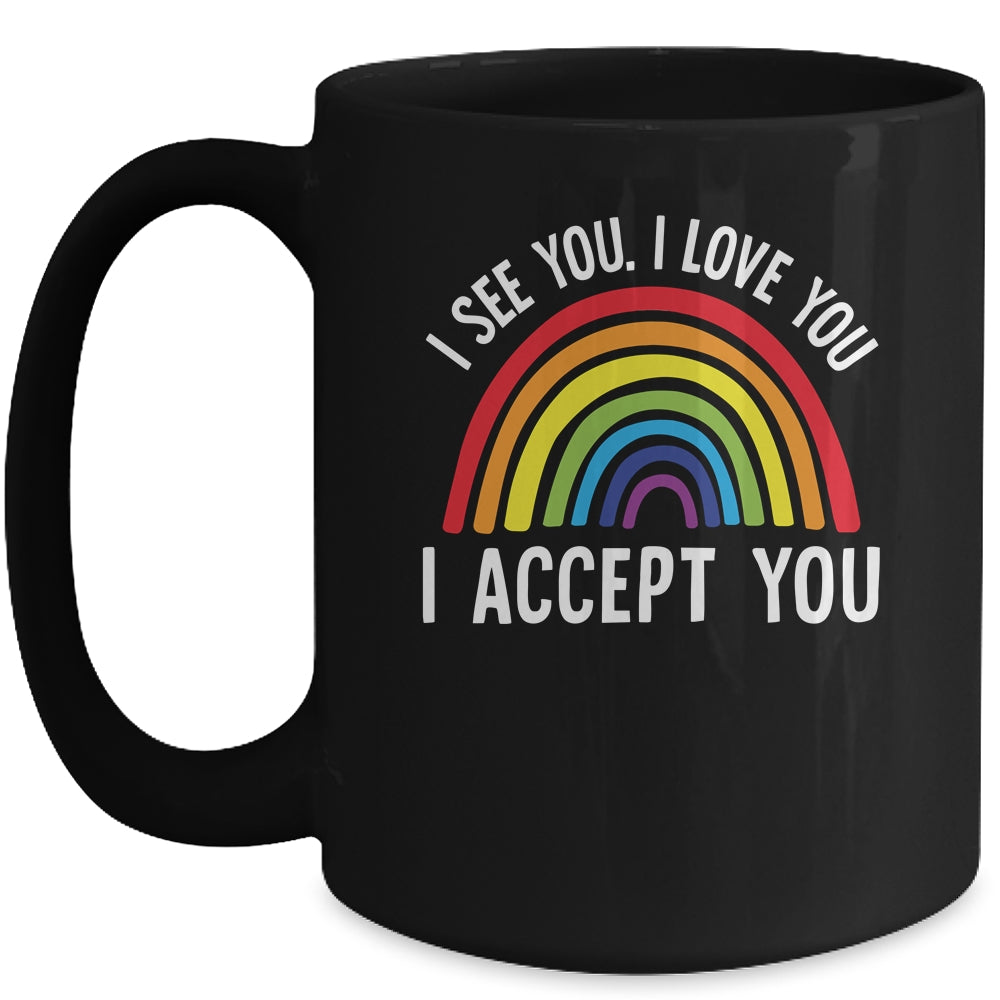 I See I Love You I Accept You Gay Pride LGBTQ Mug Coffee Mug | Teecentury.com