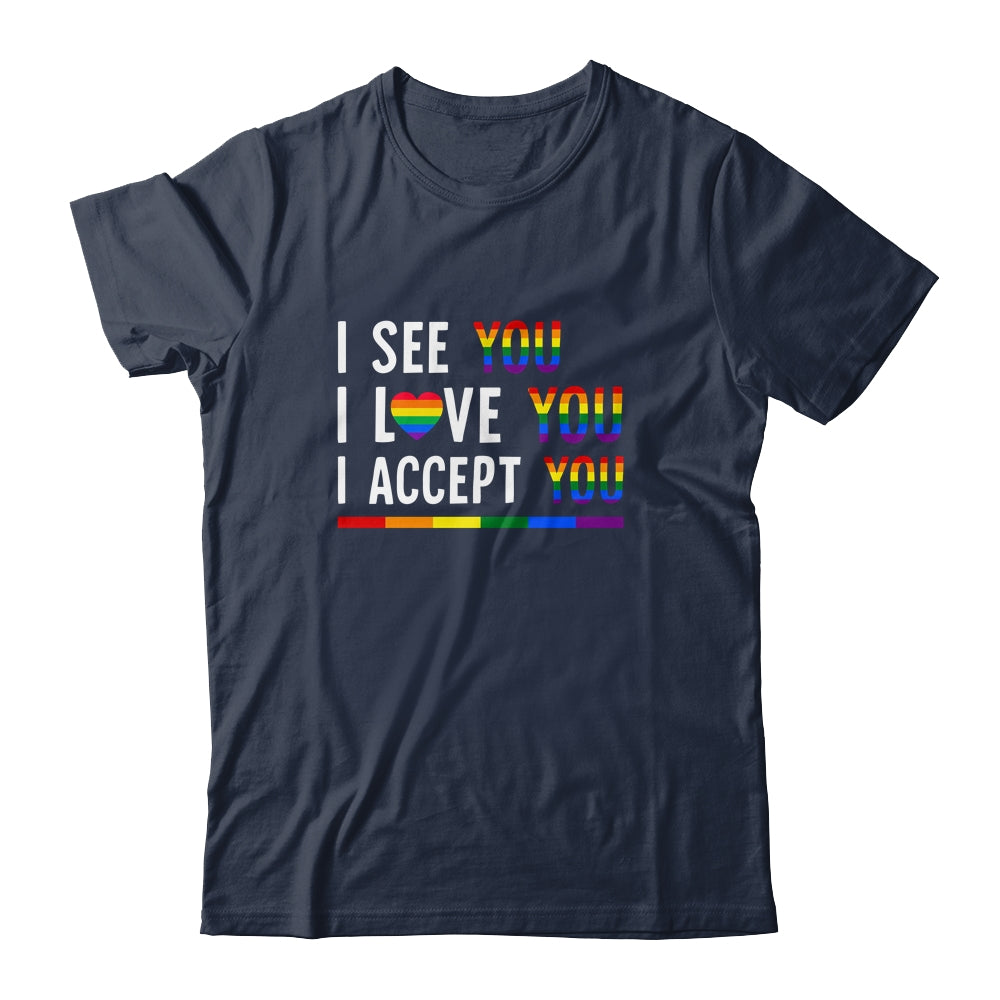 I See I Love You I Accept You LGBTQ Gay Pride T-Shirt & Tank Top | Teecentury.com
