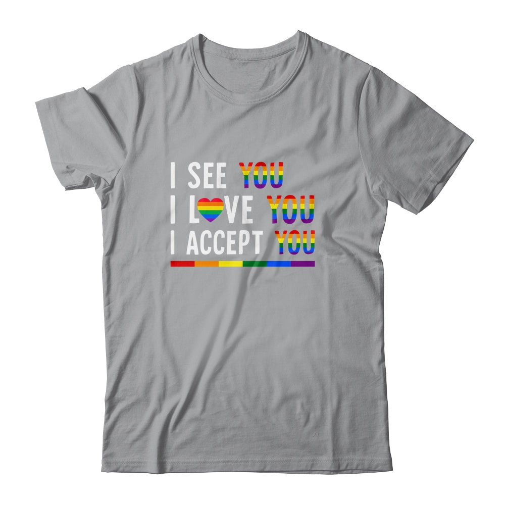 I See I Love You I Accept You LGBTQ Gay Pride T-Shirt & Tank Top | Teecentury.com
