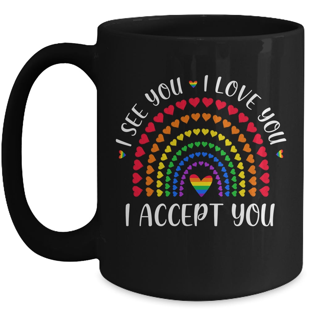 I See You I Love You I Accept You LGBTQ Ally Gay Pride Mug Coffee Mug | Teecentury.com