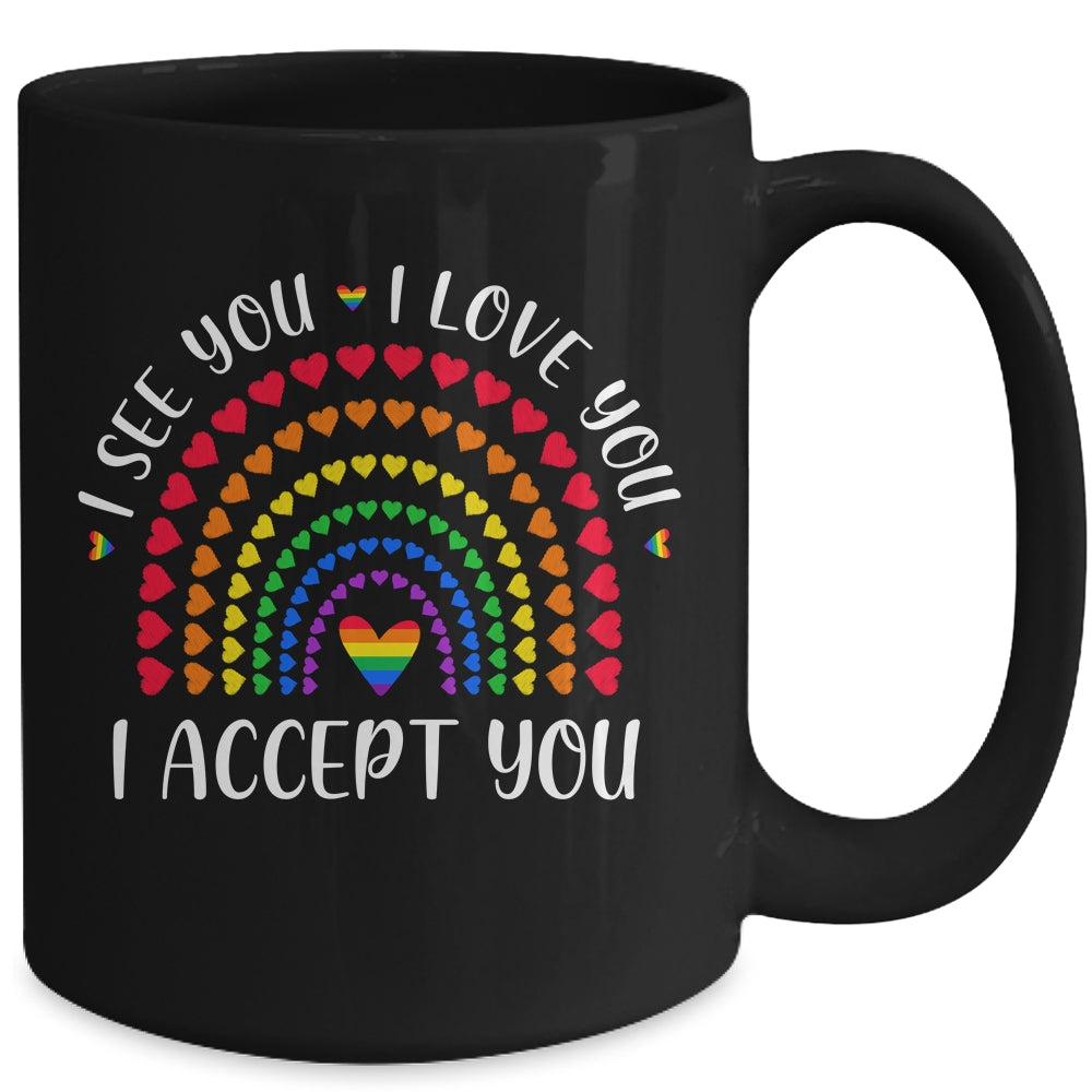 I See You I Love You I Accept You LGBTQ Ally Gay Pride Mug Coffee Mug | Teecentury.com
