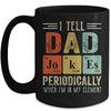 I Tell Dad Jokes Periodically But Only When I'm My Element Mug Coffee Mug | Teecentury.com