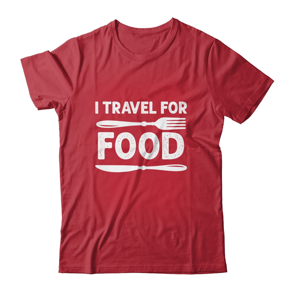 I Travel For Food For Foodies Funny Quote Slogan Blogger Shirt & Tank Top | teecentury