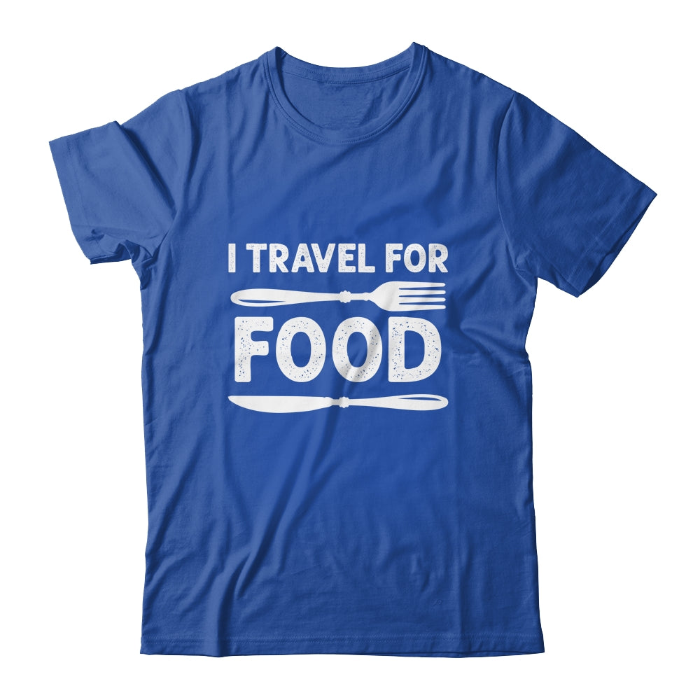 I Travel For Food For Foodies Funny Quote Slogan Blogger Shirt & Tank Top | teecentury