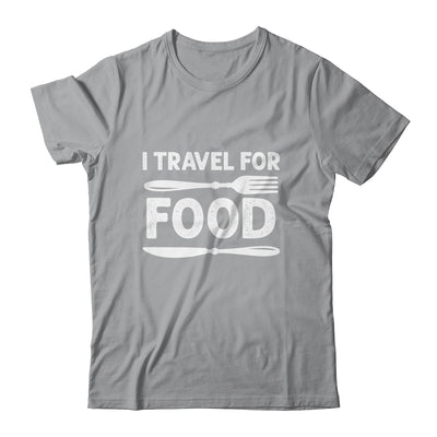 I Travel For Food For Foodies Funny Quote Slogan Blogger Shirt & Tank Top | teecentury