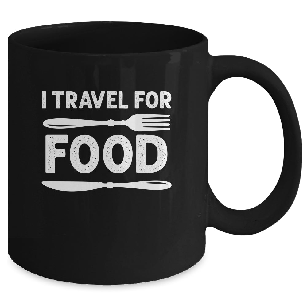 I Travel For Food For Foodies Funny Quote Slogan Blogger Mug | teecentury