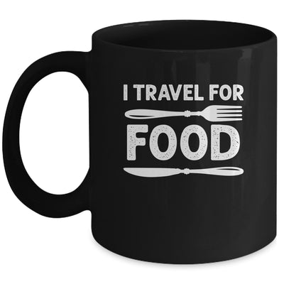 I Travel For Food For Foodies Funny Quote Slogan Blogger Mug | teecentury