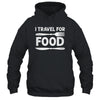 I Travel For Food For Foodies Funny Quote Slogan Blogger Shirt & Tank Top | teecentury