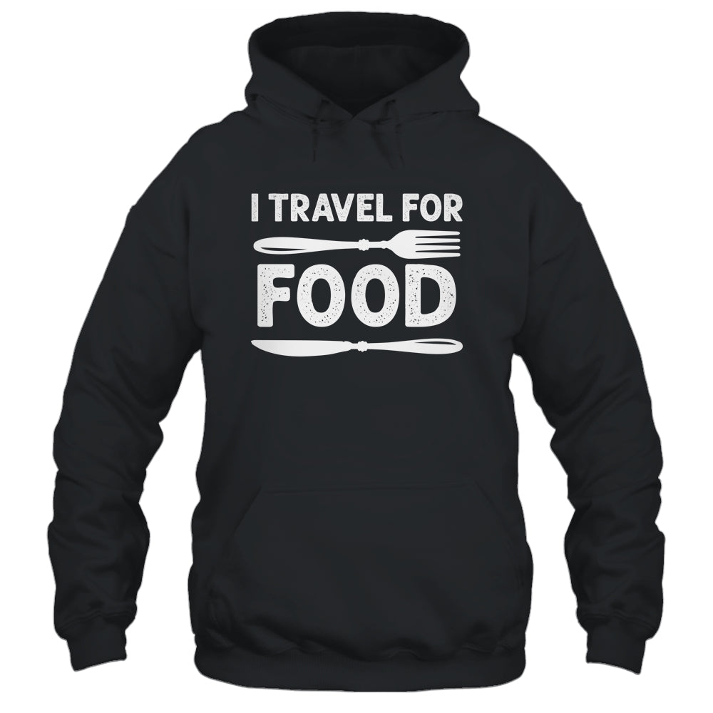 I Travel For Food For Foodies Funny Quote Slogan Blogger Shirt & Tank Top | teecentury