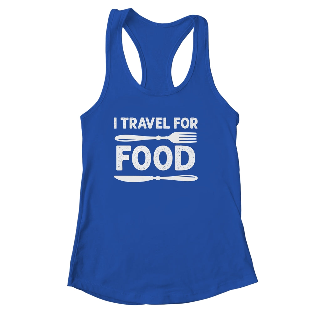 I Travel For Food For Foodies Funny Quote Slogan Blogger Shirt & Tank Top | teecentury