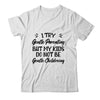 I Try Gentle Parenting But My Kids Do Not Be Gentle Mommy Shirt & Hoodie | teecentury