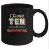 I Turned 10 In Quarantine 10th Birthday Gift Mug Coffee Mug | Teecentury.com