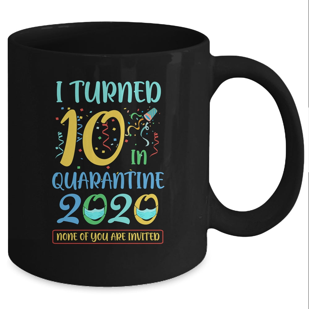 I Turned 10 In Quarantine Birthday Teenagers Gift Mug Coffee Mug | Teecentury.com
