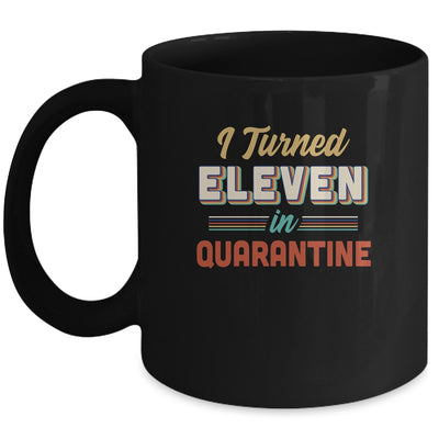 I Turned 11 In Quarantine 11th Birthday Gift Mug Coffee Mug | Teecentury.com
