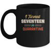 I Turned 17 In Quarantine 17th Birthday Gift Mug Coffee Mug | Teecentury.com