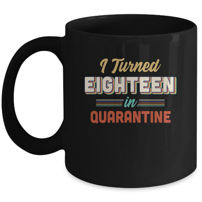 I Turned 18 In Quarantine 18th Birthday Gift Mug Coffee Mug | Teecentury.com