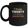 I Turned 20 In Quarantine 20th Birthday Gift Mug Coffee Mug | Teecentury.com