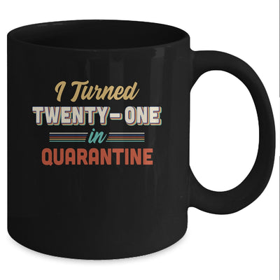 I Turned 21 In Quarantine 21th Birthday Gift Mug Coffee Mug | Teecentury.com
