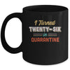 I Turned 26 In Quarantine 26th Birthday Gift Mug Coffee Mug | Teecentury.com