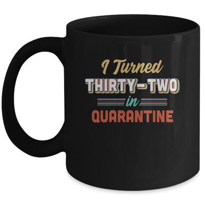 I Turned 32 In Quarantine 32th Birthday Gift Mug Coffee Mug | Teecentury.com
